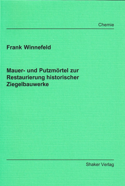 Mauer- und Putzm&ouml;rtel zur Restaurierung historischer Ziegelbauwerke - Frank Winnefeld