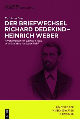 Der Briefwechsel Richard Dedekind &ndash; Heinrich Weber - Katrin Scheel