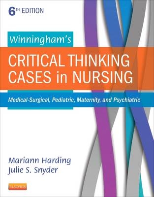 Winningham's Critical Thinking Cases in Nursing - Mariann M. Harding, Julie S. Snyder