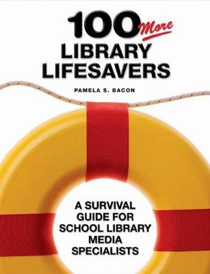100 More Library Lifesavers - Pamela S. Bacon