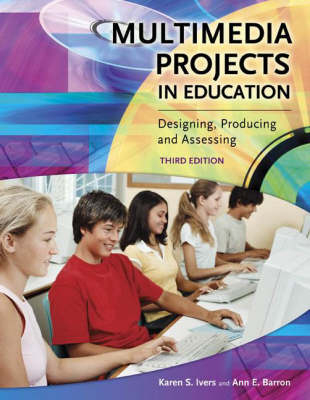 Multimedia Projects in Education - Karen S. Ivers, Ann E. Barron