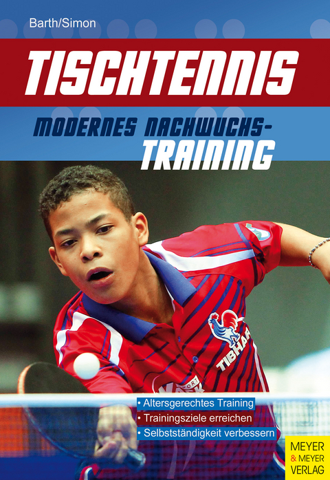 Tischtennis &ndash; Modernes Nachwuchstraining - Berndt Barth, Evelyn Simon