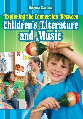Exploring the Connection Between Children's Literature and Music - Regina Carlow