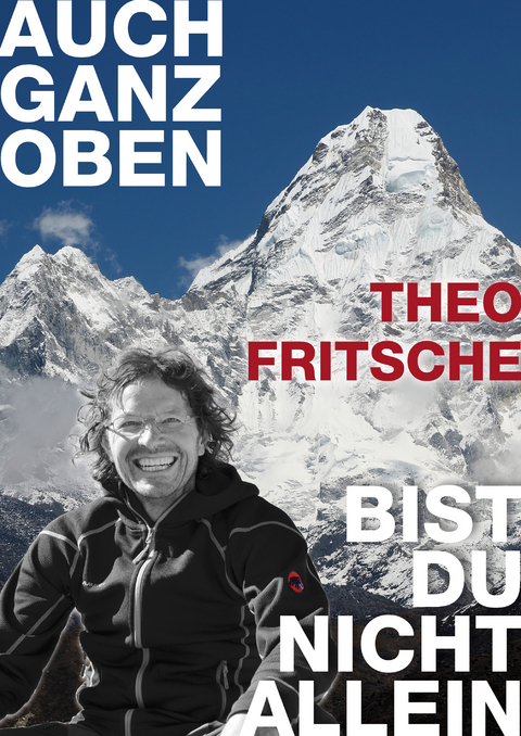 Auch ganz oben bist du nicht allein - Theo Fritsche