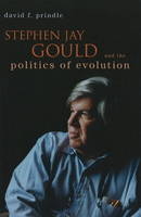 Stephen Jay Gould And The Politics Of Evolution - David F. Prindle