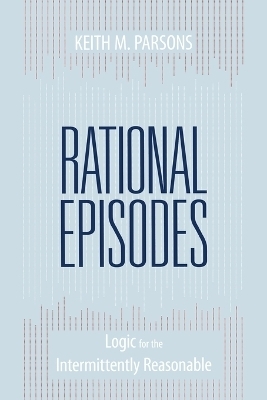 Rational Episodes - Keith M. Parsons
