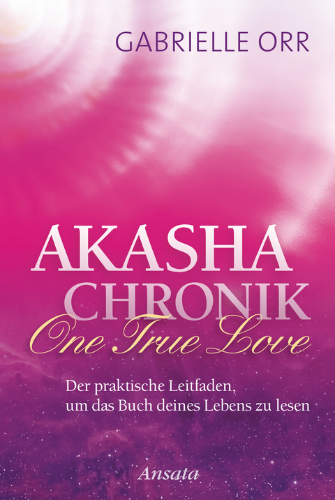 Akasha-Chronik. One True Love - Gabrielle Orr