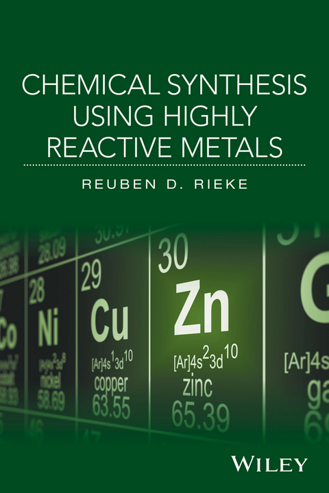 Chemical Synthesis Using Highly Reactive Metals - Reuben D. Rieke