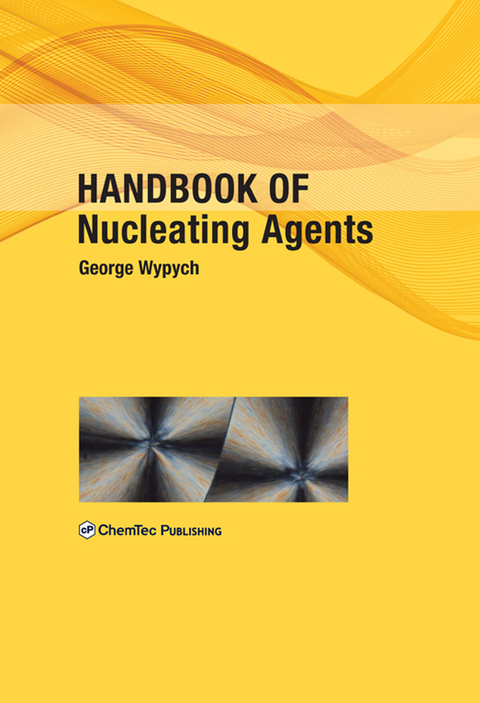 Handbook of Nucleating Agents -  George Wypych