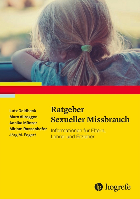 Ratgeber Sexueller Missbrauch - Lutz Goldbeck, Marc Allroggen, Annika M&uuml;nzer, Miriam Rassenhofer, J&ouml;rg M. Fegert