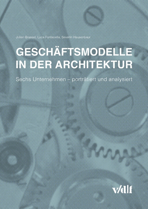 Geschäftsmodelle in der Architektur -  Julian Brassel,  Luca Fontanella,  Severin Hausenbaur