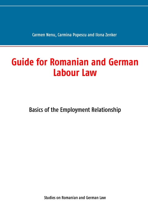Guide for Romanian and German Labour Law - Ilona Zenker, Carmina Popescu, Carmen Nenu
