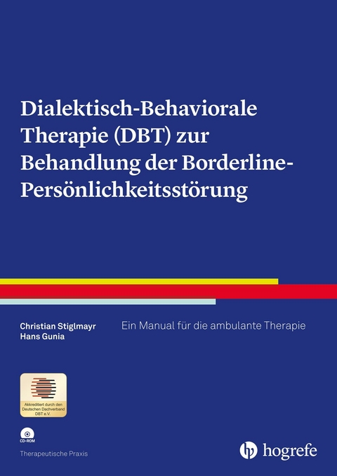 Dialektisch-Behaviorale Therapie (DBT) zur Behandlung der Borderline-Pers&ouml;nlichkeitsst&ouml;rung - Christian Stiglmayr, Hans Gunia