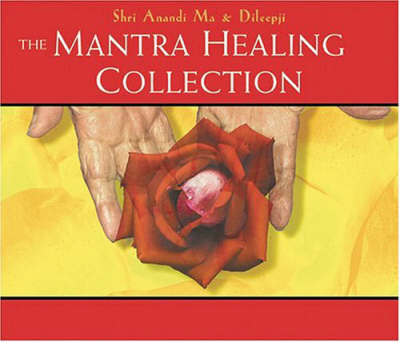 The Mantra Healing Collection - Shri Anandi Ma,  Dileepji