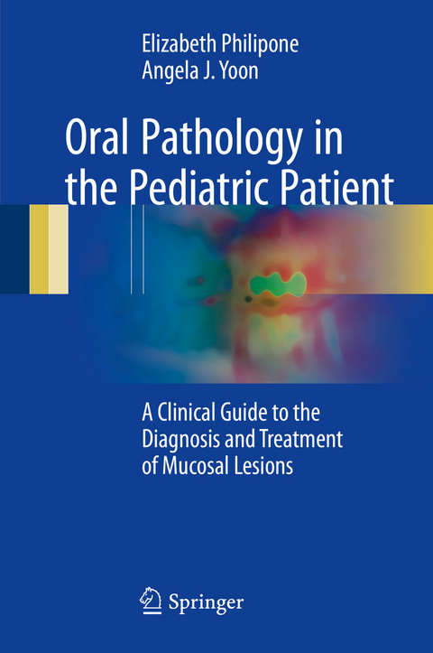 Oral Pathology in the Pediatric Patient -  Elizabeth Philipone,  Angela J. Yoon