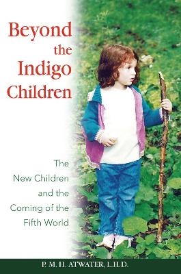 Beyond the Indigo Children - P. M. H. Atwater