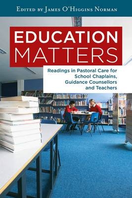 Education Matters : Readings in Pastoral Care for School Chaplains, Guidance Counsellors and Teachers - 