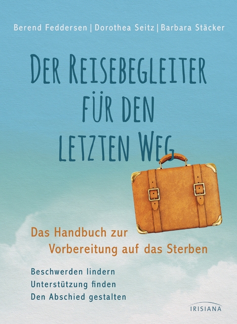 Der Reisebegleiter f&uuml;r den letzten Weg - Berend Feddersen, Dorothea Seitz, Barbara St&auml;cker