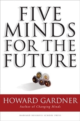 Five Minds for the Future - Howard Gardner