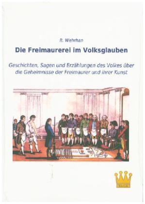 Die Freimaurerei im Volksglauben - R. Wehrhan