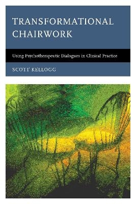 Transformational Chairwork -  Scott  Kellogg