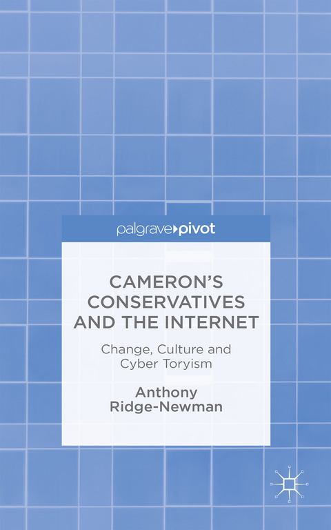 Cameron&rsquo;s Conservatives and the Internet - A. Ridge-Newman