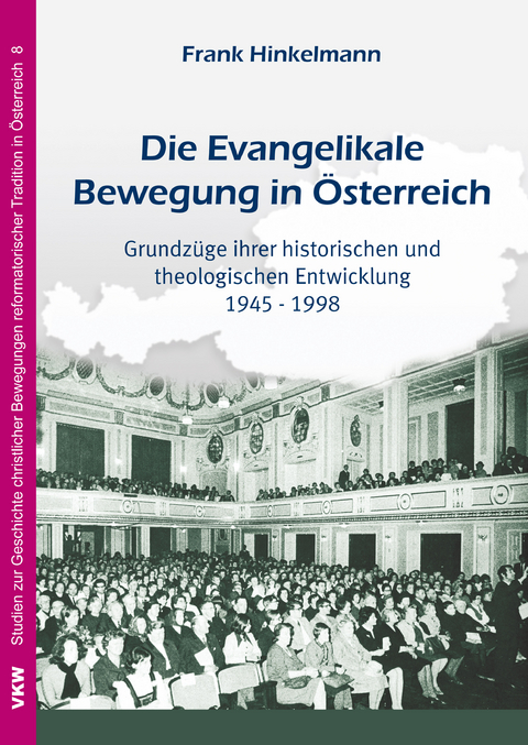 Die Evangelikale Bewegung in &Ouml;sterreich - Frank Hinkelmann