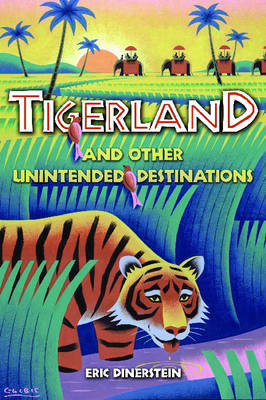 Tigerland and Other Unintended Destinations