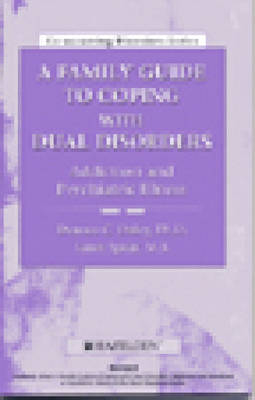 A Family Guide to Coping with Dual Disorders - Dennis C. Daley