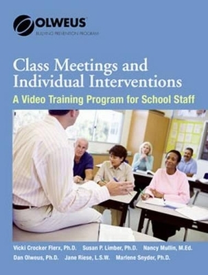 Class Meetings and Individual Intervention - Vicki Crocker Flerx, Susan P. Limber, Nancy Mullin, Dan Olweus, Jane Riese