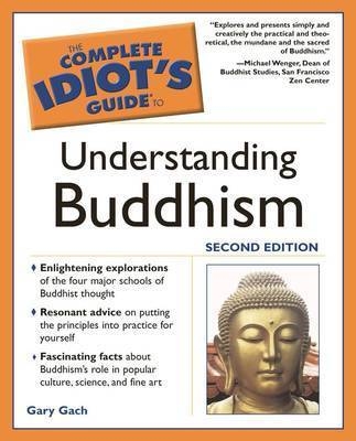 Complete Idiot's Guide to Understanding Buddhism - Gary Gach