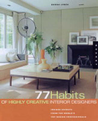 77 Habits of Highly Creative Interior Designers