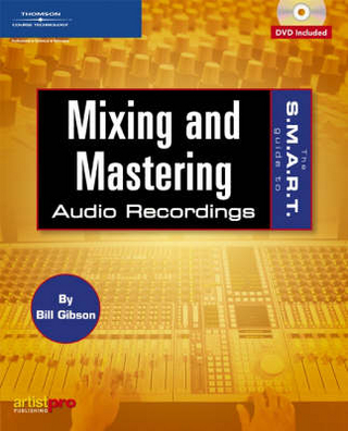 The S.M.A.R.T. Guide to Mixing and Mastering Audio Recordings