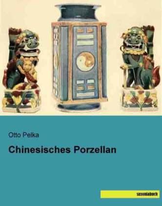 Chinesisches Porzellan - Otto Pelka