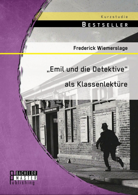 'Emil und die Detektive' als Klassenlekt&uuml;re -  Frederick Wiemerslage