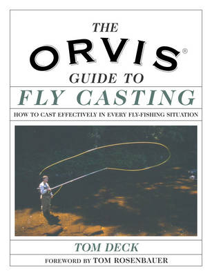 The Orvis Guide to Fly Casting - Tom Deck