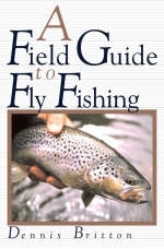A Field Guide to Fly Fishing - Dennis Bitton