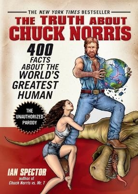 The Truth About Chuck Norris - Ian Spector