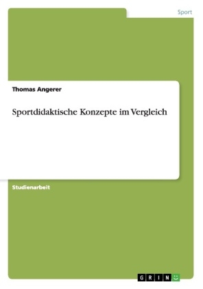 Sportdidaktische Konzepte im Vergleich - Thomas Angerer
