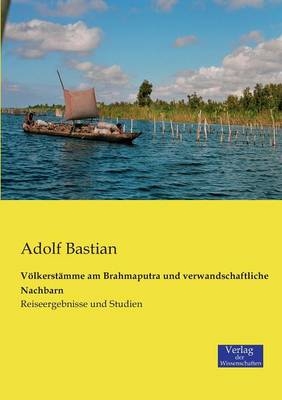 V&ouml;lkerst&auml;mme am Brahmaputra und verwandschaftliche Nachbarn - Adolf Bastian