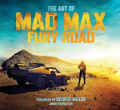 The Art of Mad Max: Fury Road - Abbie Bernstein