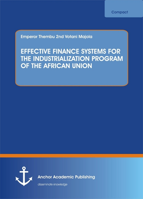 EFFECTIVE FINANCE SYSTEMS FOR THE INDUSTRIALIZATION PROGRAM OF THE AFRICAN UNION -  Emperor Thembu 2nd Votani Majola