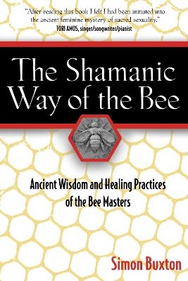 The Shamanic Way of the Bee - Simon Buxton