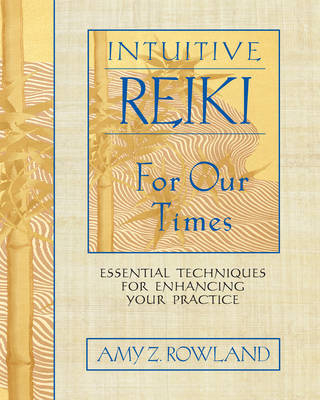 Intuitive Reiki for Our Times - Amy Zaffarano Rowland
