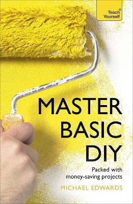 Master Basic DIY: Teach Yourself - Diy Doctor