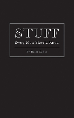 Stuff Every Man Should Know - Brett Cohen