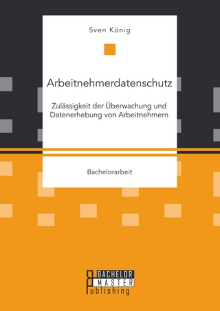 Arbeitnehmerdatenschutz: Zulässigkeit der Überwachung und Datenerhebung von Arbeitnehmern