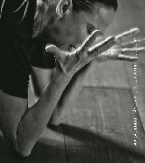 Arila Siegert. T&auml;nzerin Choreografin Regisseurin - 