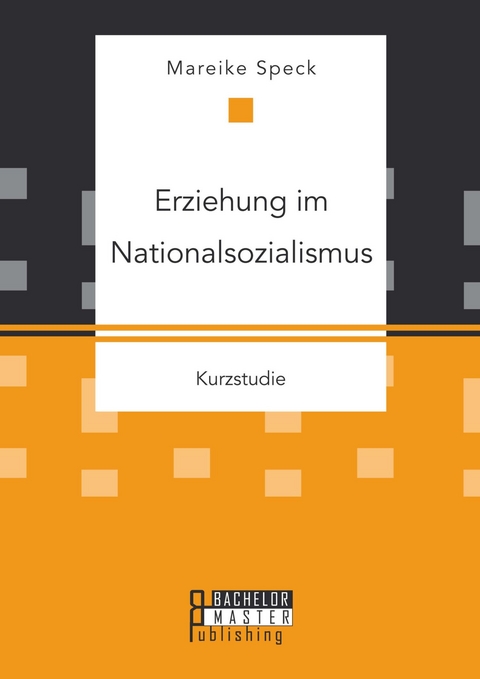 Erziehung im Nationalsozialismus -  Mareike Speck