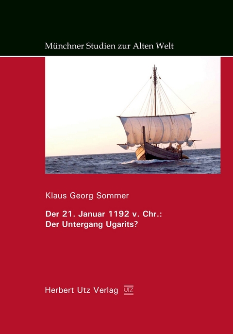 Der 21. Januar 1192 v. Chr.: Der Untergang Ugarits? -  Klaus Georg Sommer